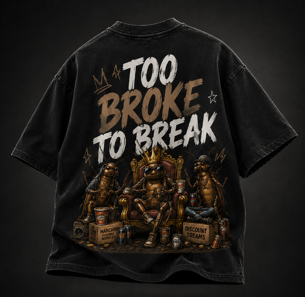 TOO BROKE TO BREAK Graphic T-Shirt - Hustler Edition