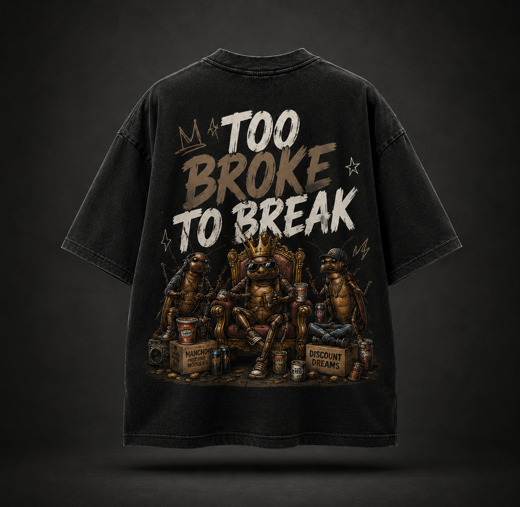 TOO BROKE TO BREAK Graphic T-Shirt - Hustler Edition